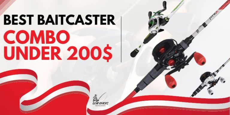 Top 7 Best Baitcaster Combo Under 200$ Reviewed